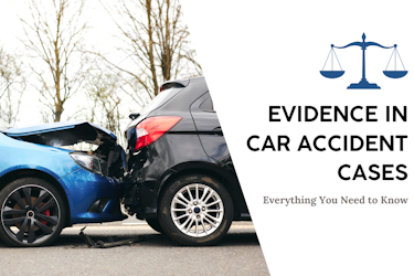 Evidence in Car Accident Cases: Everything You Need to Know